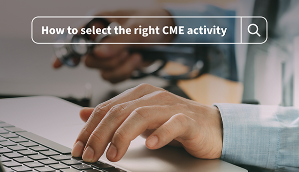 How to select the right CME activity?