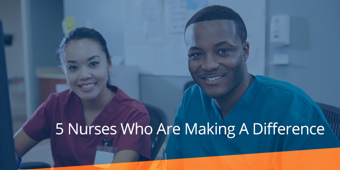 5 Nurses Who Are Making A Difference 5 Nurses Who Are Making A Difference