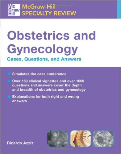 McGraw-Hill Specialty Review: Obstetrics & Gynecology: Cases, Questions, and Answers (McGraw-Hill Specialty Board Review) 1st Edition by Ricardo Azziz