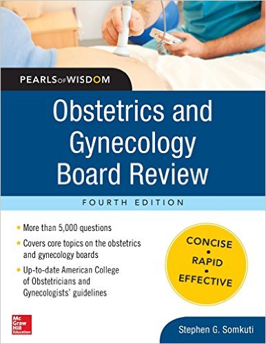 Obstetrics and Gynecology Board Review: Pearls of Wisdom, Third Edition 4th Edition by Stephen Somkuti. 